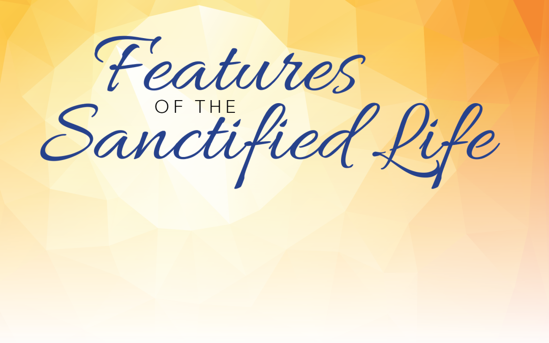 Features of the Sanctified Life
