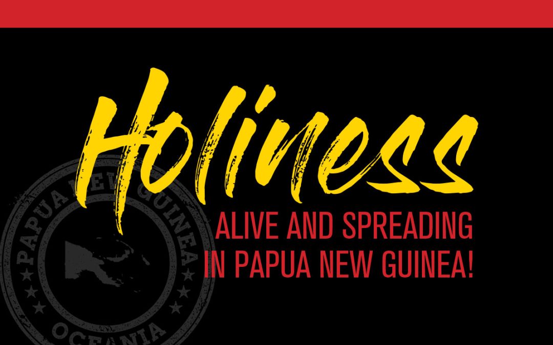Holiness: Alive and Spreading in PNG!