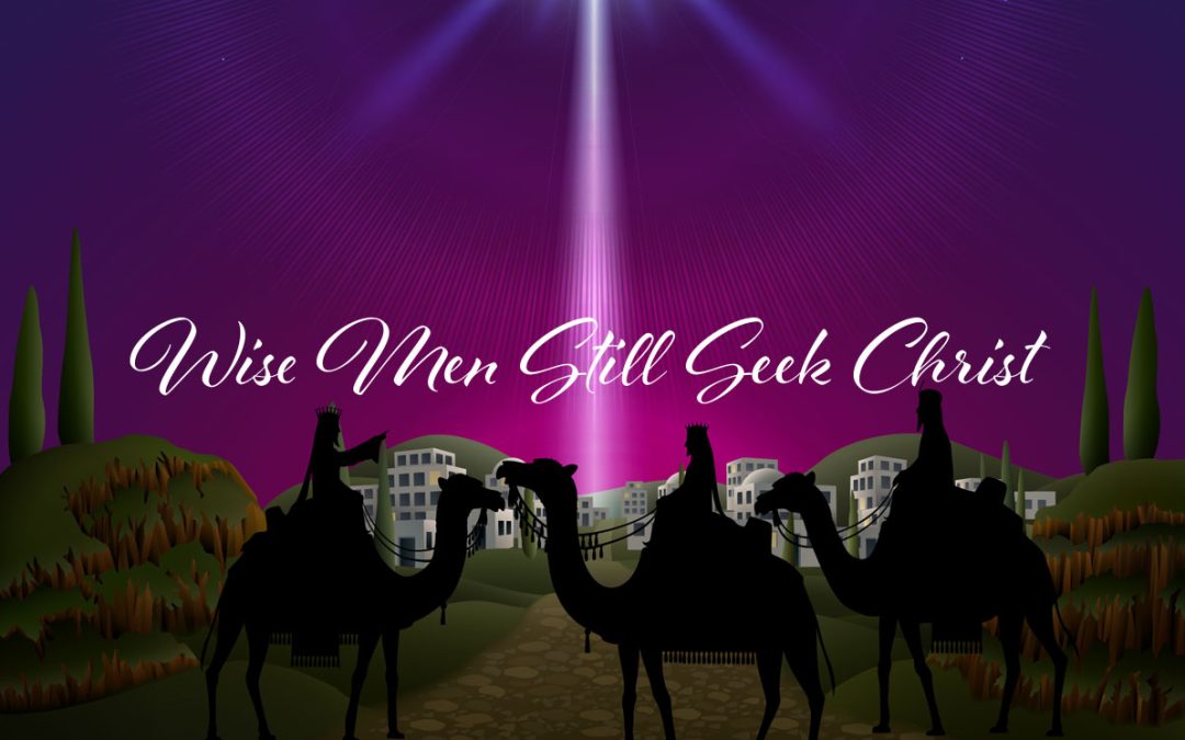 Wise Men Still Seek Christ