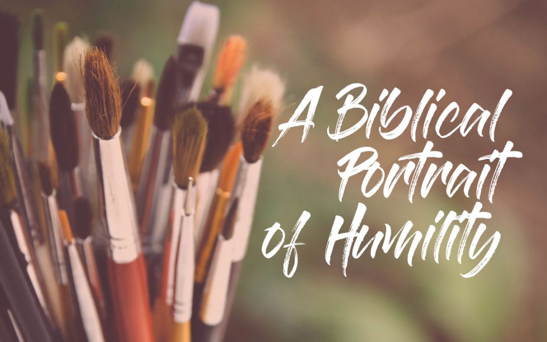 A Biblical Portrait of Humility