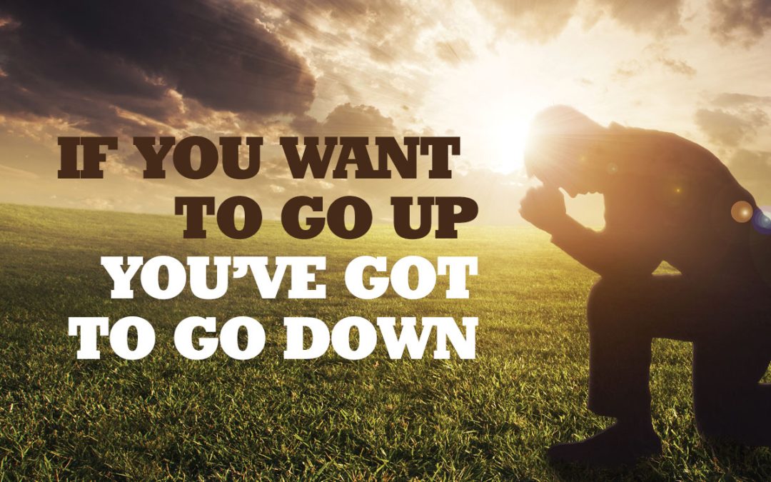 If You Want To Go Up, You’ve Got To Go Down