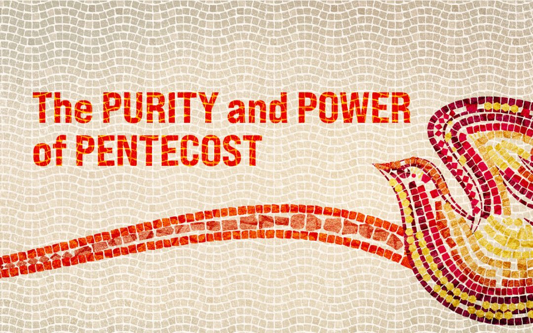 The Purity and Power of Pentecost