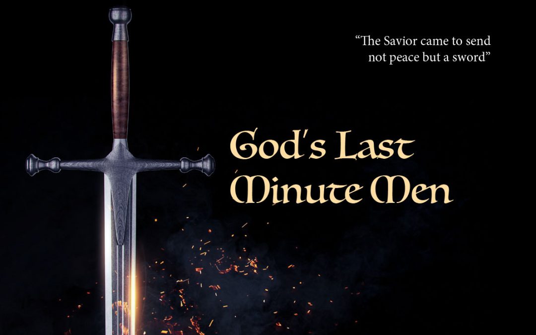 God’s Last Minute Men